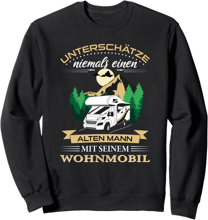 Unterschätze niemals einen alten Mann mit einem Wohnmobil Sweatshirt