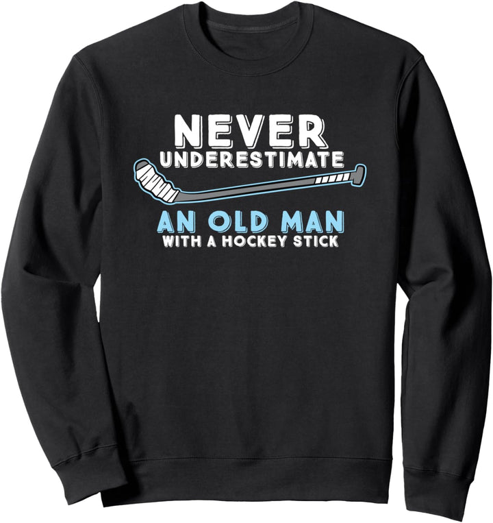 Hockey Opa Never Underestimate A Old Man With A Stick Sweatshirt