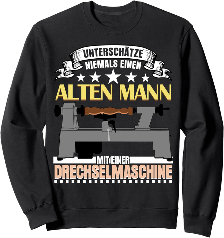 Drechsler & Drechseln Spruch Alter Mann Sweatshirt