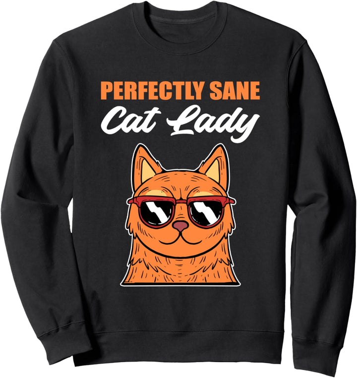 Perfectly Sane Cat Lady Kätzchen Hauskatze Miezekatze Katze Sweatshirt