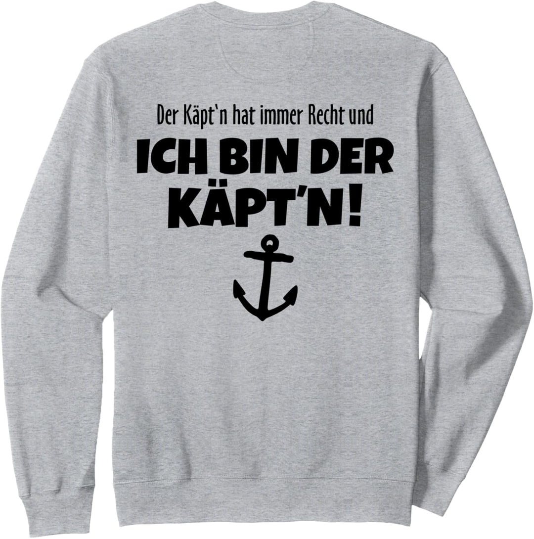 Der Käpt'n hat immer Recht (Schwarz Rücken) Boot & Segel Sweatshirt