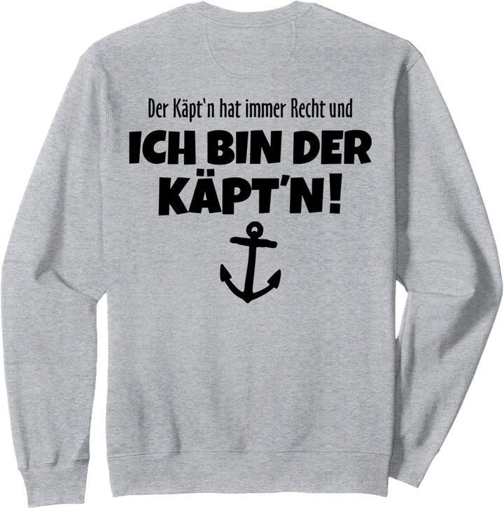 Der Käpt'n hat immer Recht (Schwarz Rücken) Boot & Segel Sweatshirt