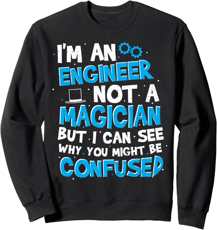 Ingenieur: I'm An Engineer Not A Magician But I - Ingenieur Sweatshirt