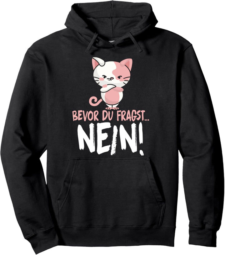 Bevor du fragst NEIN Katze Pullover Hoodie