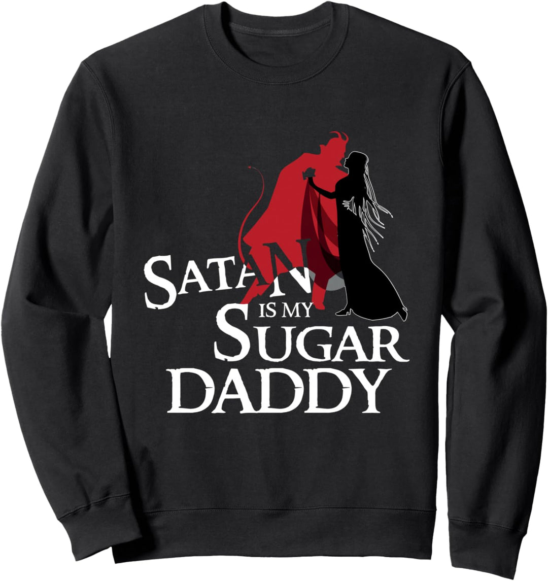 Satan Is My Sugar Daddy - Funny Girl Quote Halloween Sweatshirt