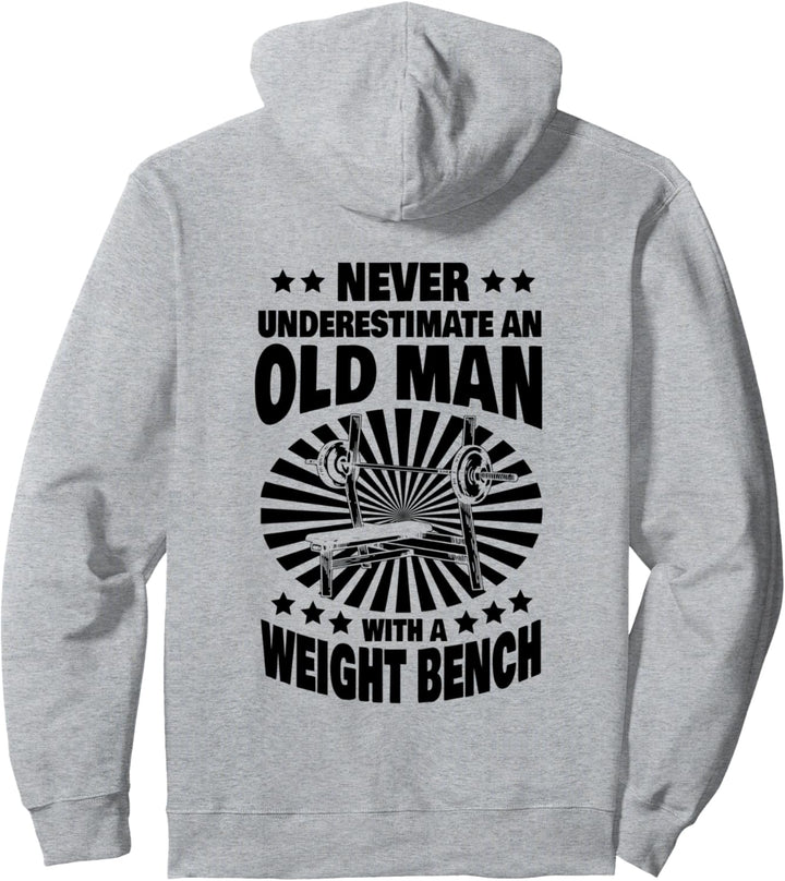 Never Underestimate an Old Man with a Weight Bench Dad Pullover Hoodie