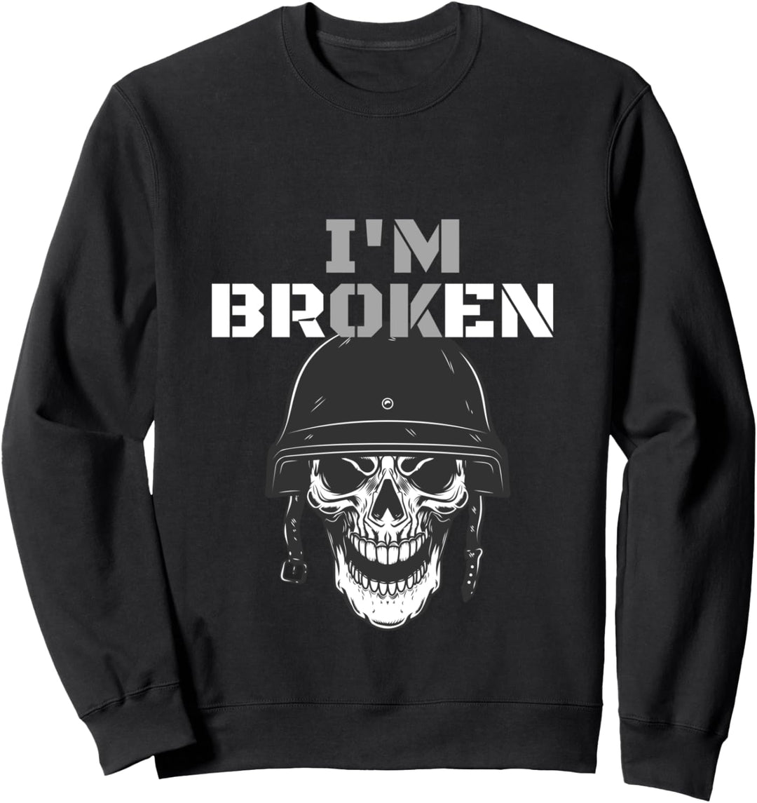 i'm Broken i am OK Sweatshirt