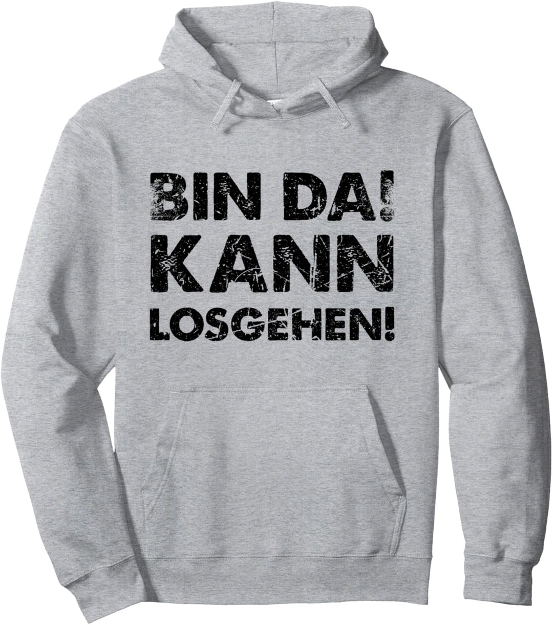 Bin Da Kann Losgehen Pullover Hoodie