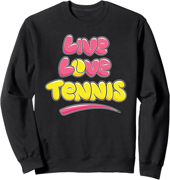 Live Love Tennis - Sports Player Athlete Quote Tennis Lover Sweatshirt