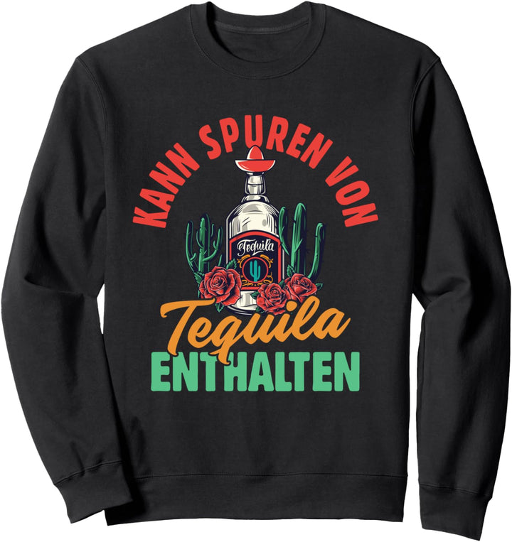 Kann Spuren Von Tequila Sweatshirt