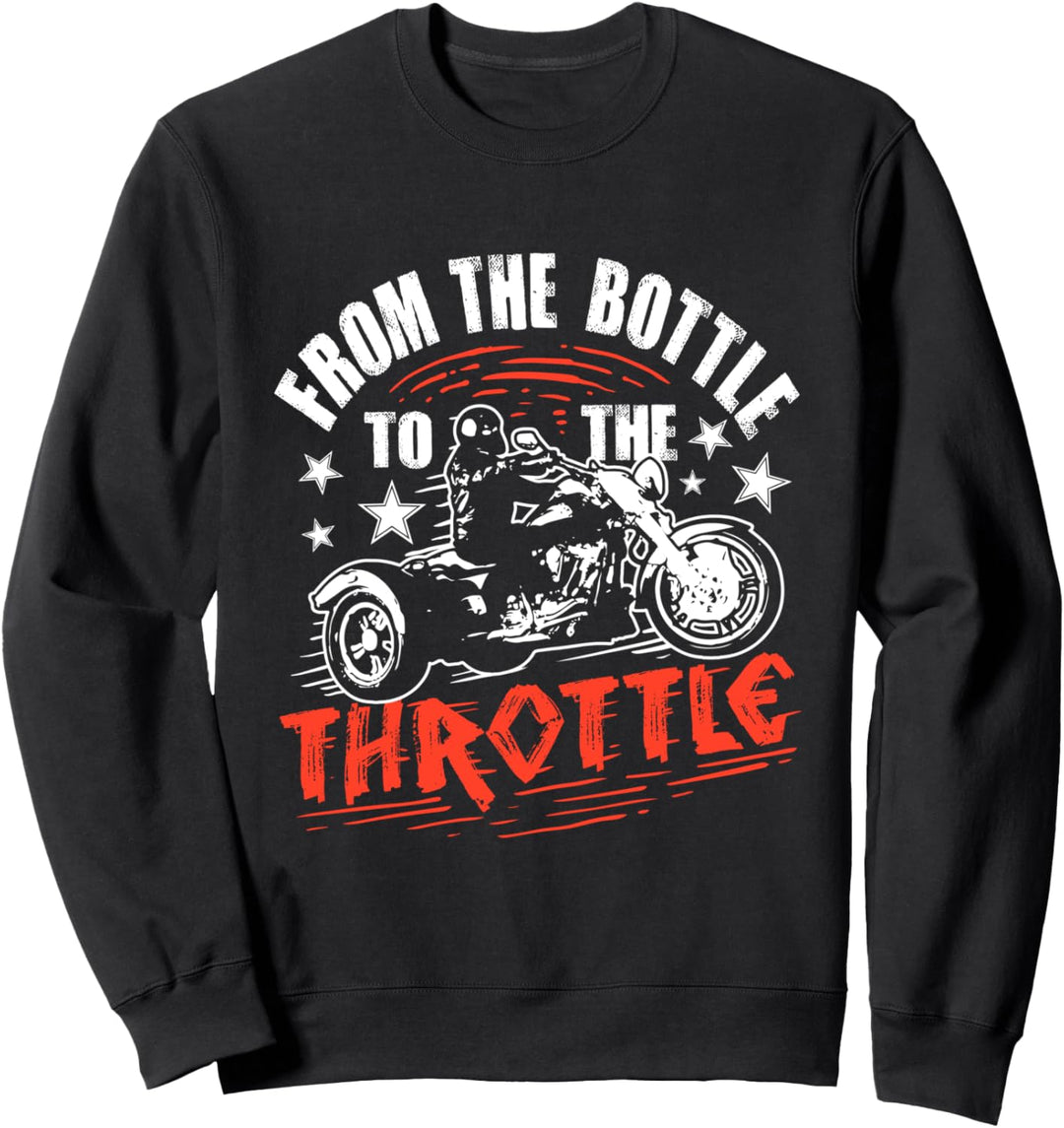 Von der Flasche zum Gaspedal Trike Bike Fahrer Triker Sweatshirt