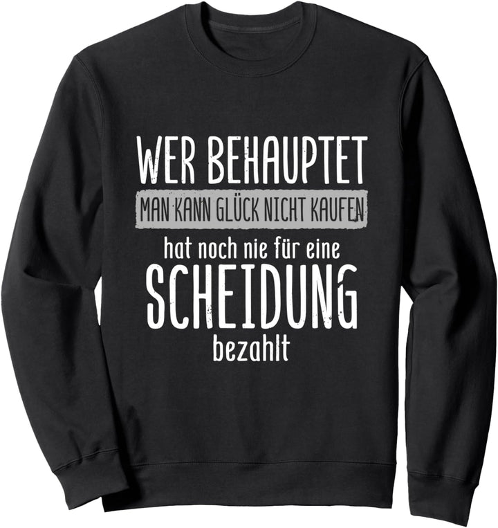 Witziger Trennung Spruch Für Scheidung Sweatshirt