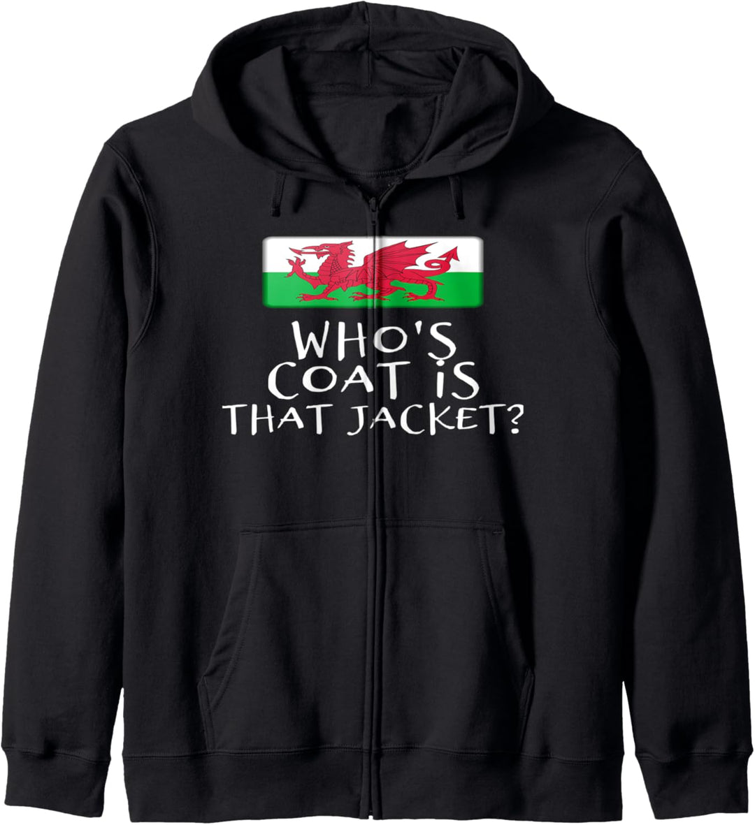 Who's coat is that jacket? funny Welsh Wales Flag saying Kapuzenjacke