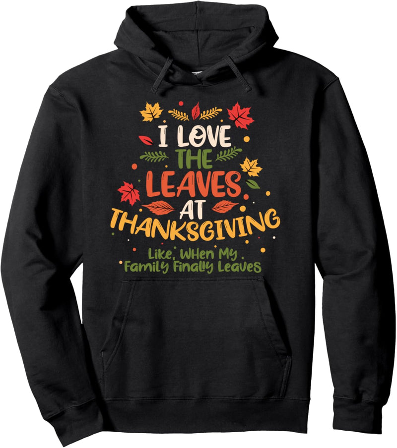 My Family Finally Leaves Funny Thanksgiving Pullover Hoodie