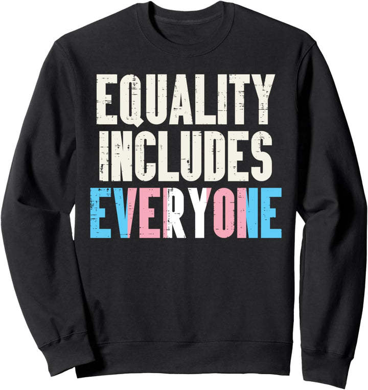 Equality Includes Everyone Transgender Trans Pride Flag LGBT Sweatshirt