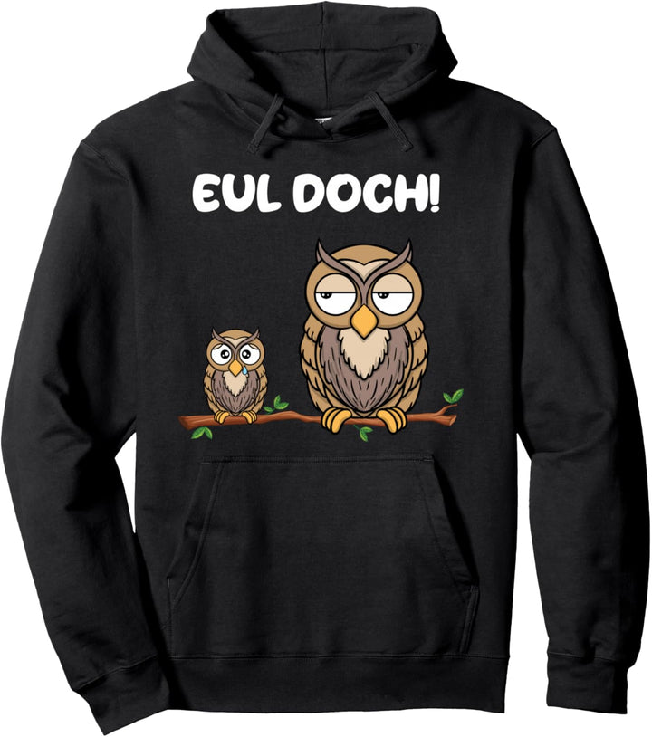 Eul Doch Lustige Sprüche Eulen Wortwitz Pullover Hoodie