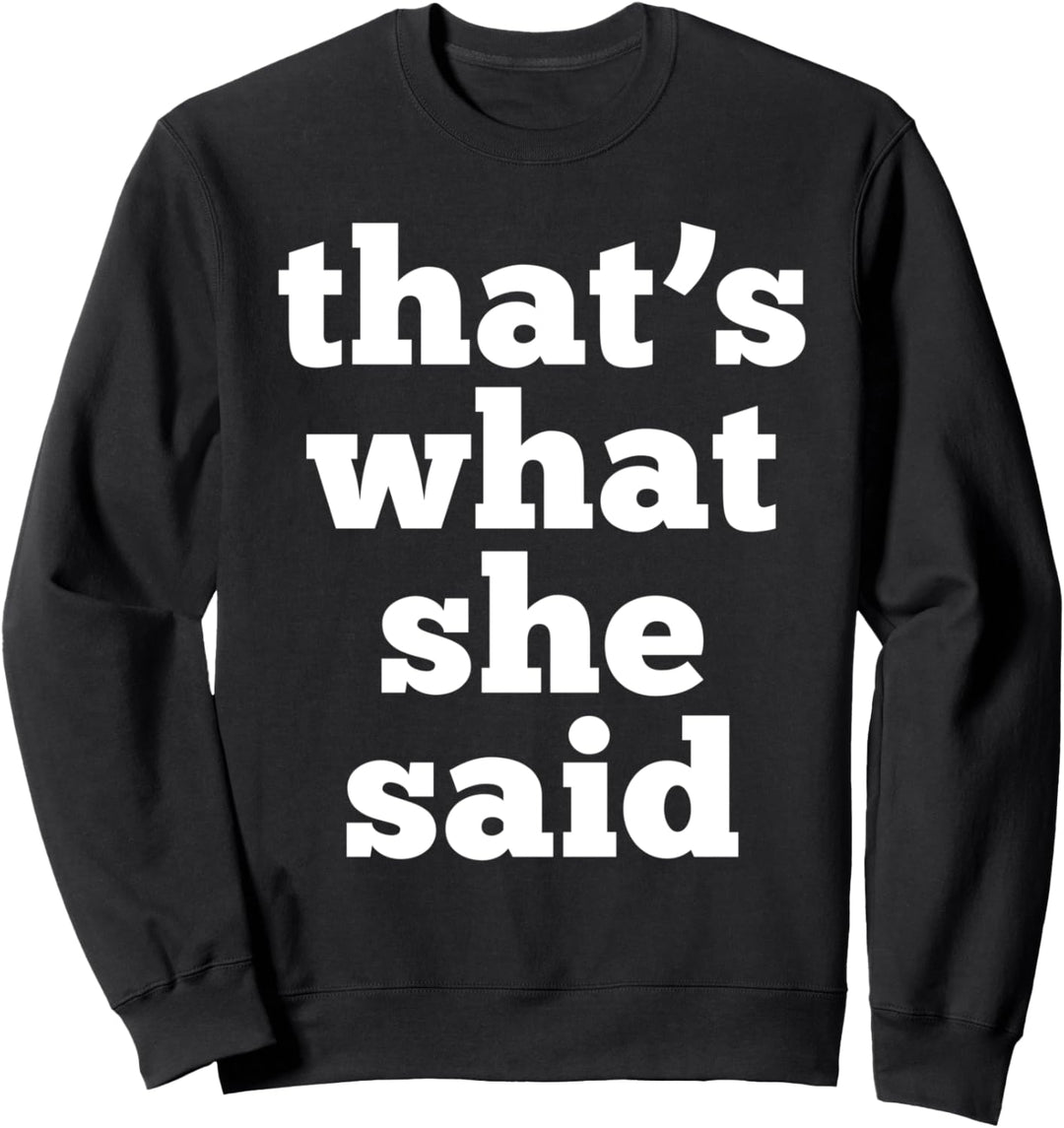 Das hat sie gesagt - Lustiger Büro-Humor-Witz. Witziges Sweatshirt