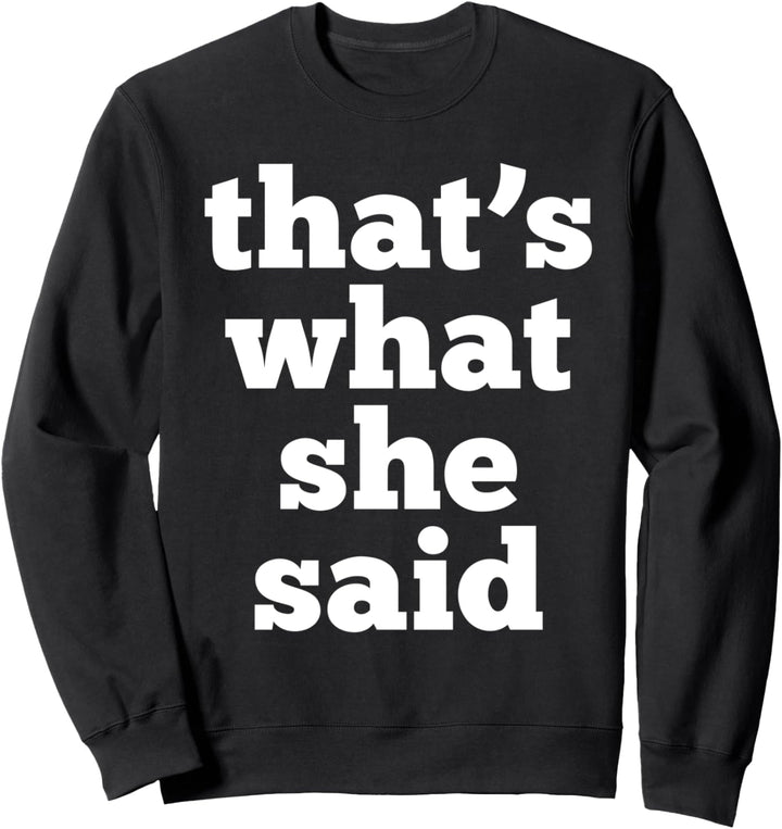 Das hat sie gesagt - Lustiger Büro-Humor-Witz. Witziges Sweatshirt
