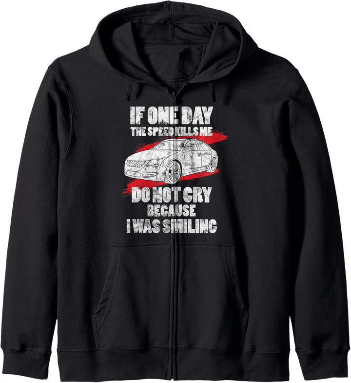 If One Day The Speed Kills Me Do Not Cry I was Smiling Kapuzenjacke