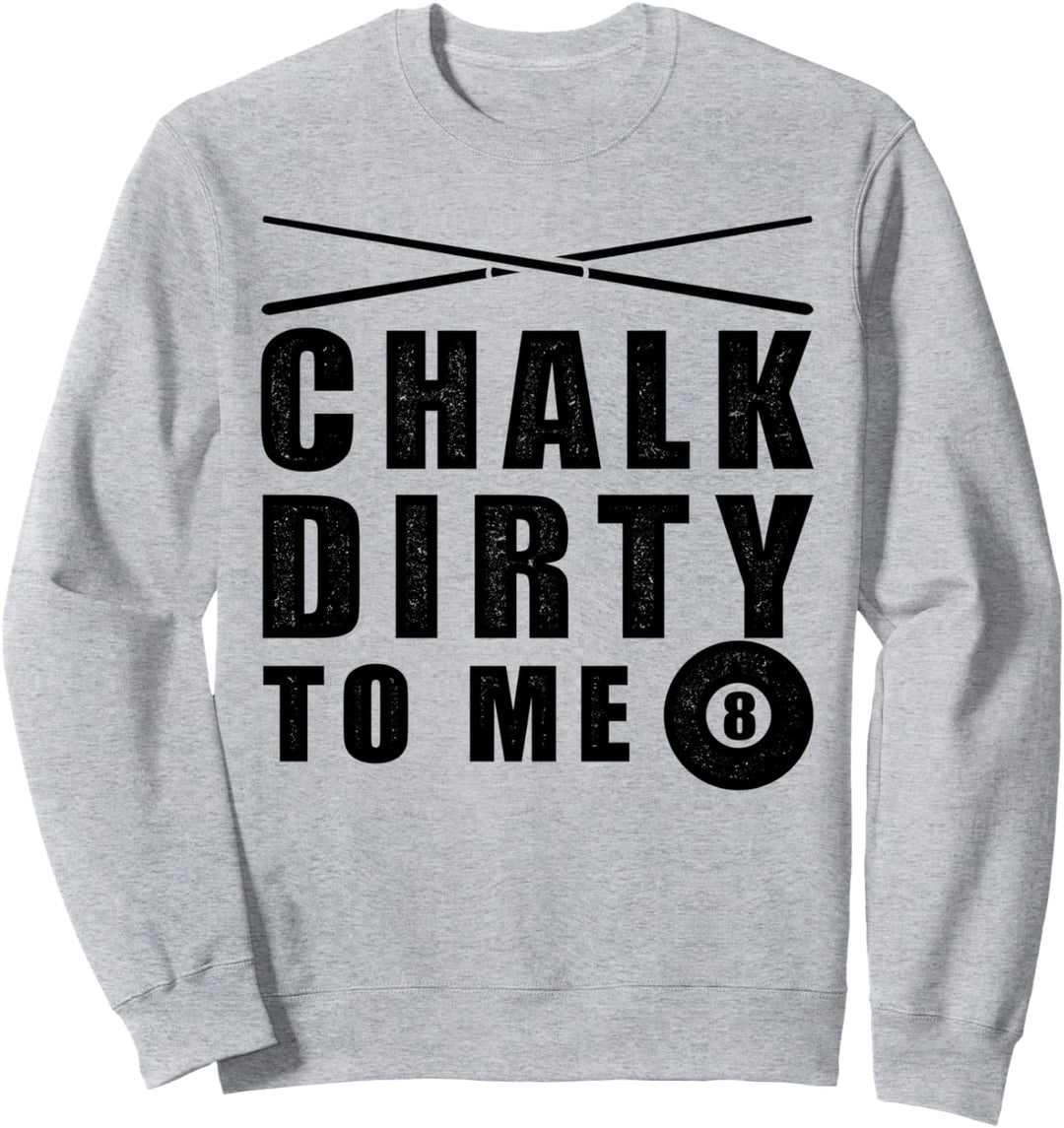 Billard mit lustigem Spruch "Chalk dirty to me" Sweatshirt