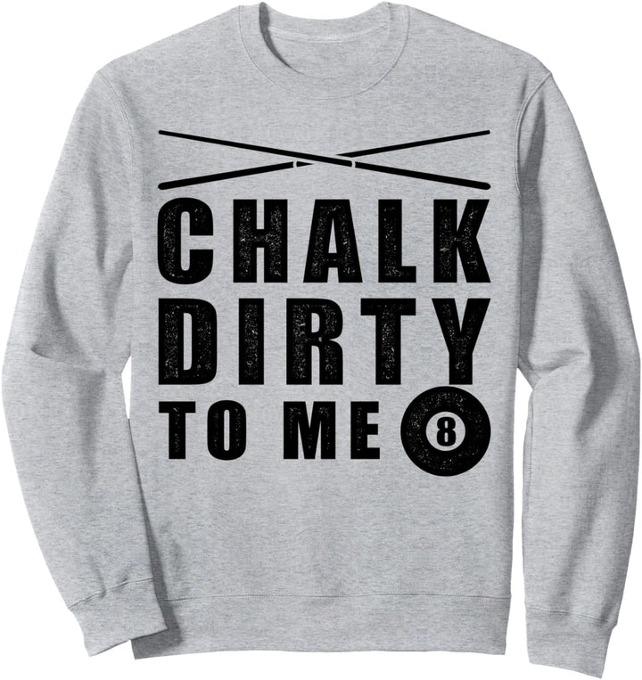 Billard mit lustigem Spruch "Chalk dirty to me" Sweatshirt