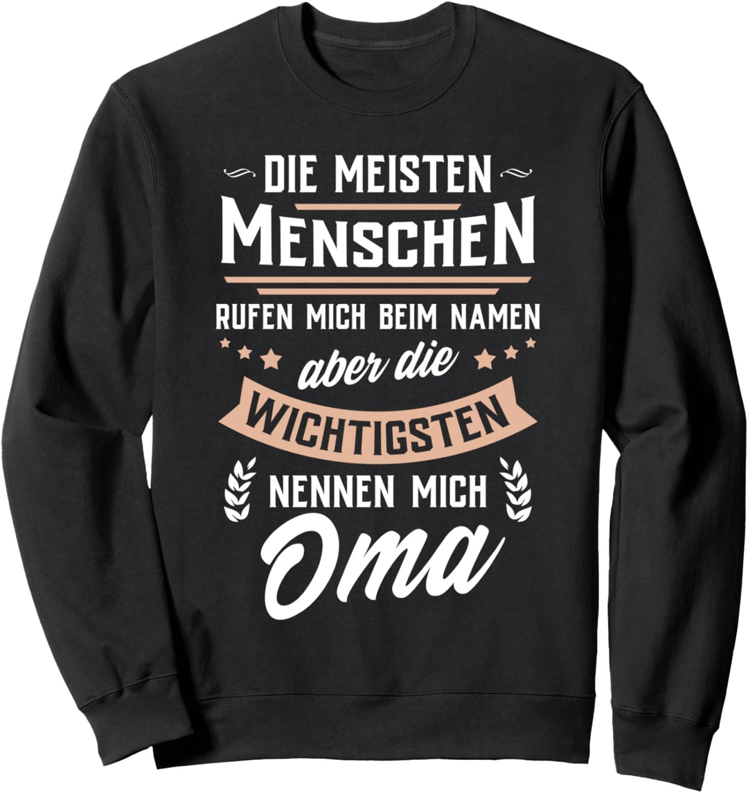 Die wichtigsten Menschen nennen mich Oma - Mama Geschenk Sweatshirt