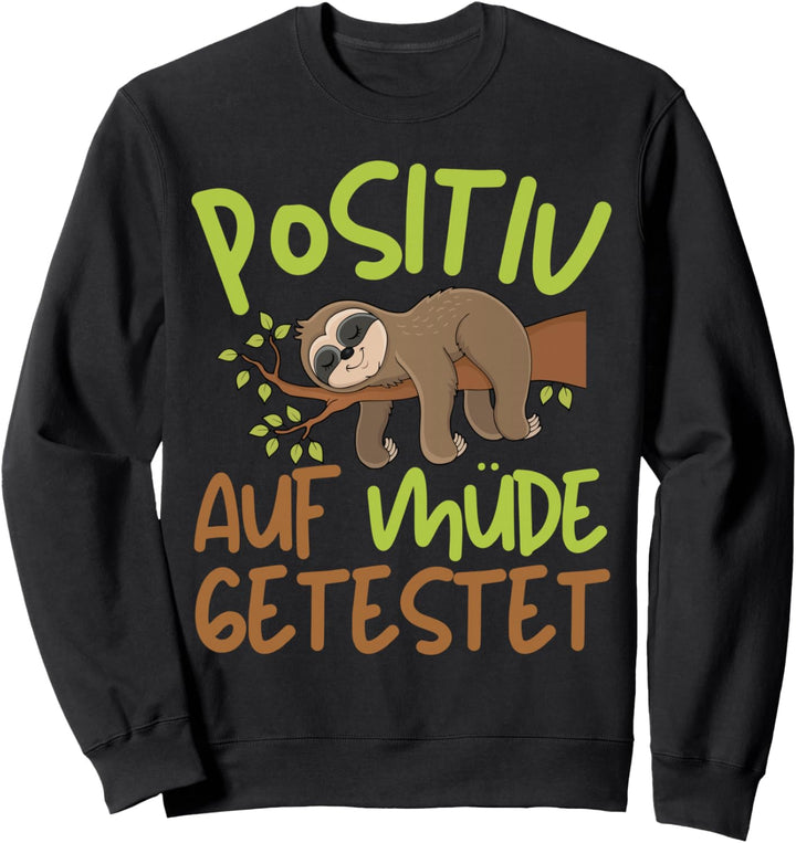 POSITIV AUF MÜDE GETESTET! Lustiger Faultier Arbeit Spruch Sweatshirt
