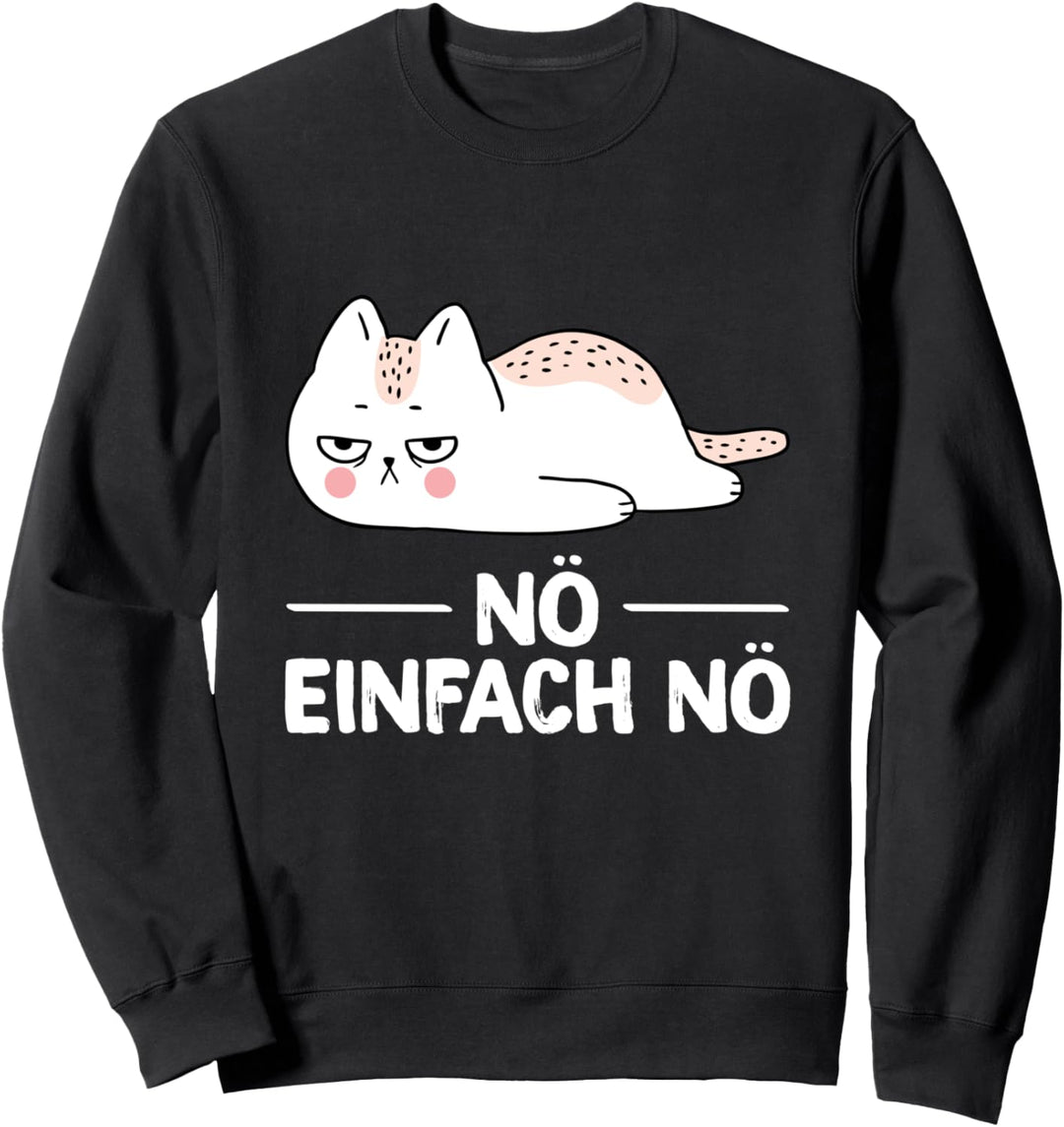 Nö Einfach Nö Kein Bock Katze Lustiges Spruch Statement Sweatshirt