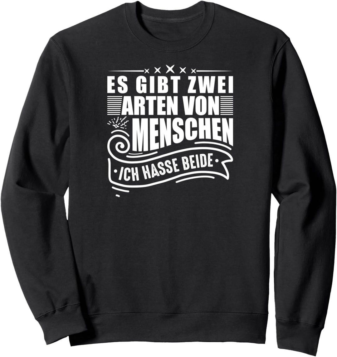 Es gibt 2 Arten von Menschen Ich Hasse Beide Sarkastische Sweatshirt