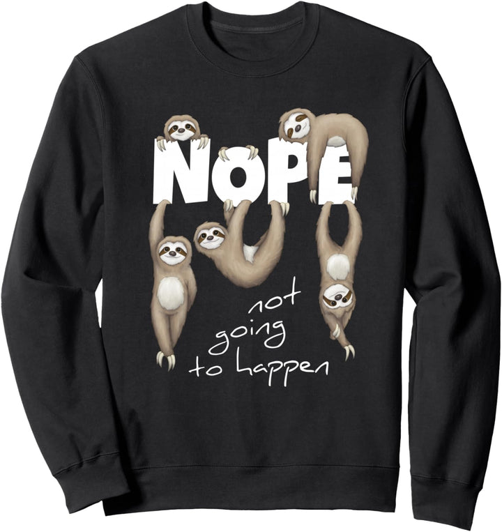 Wird nicht passieren | Niemals Nö Nope Faultier Sweatshirt