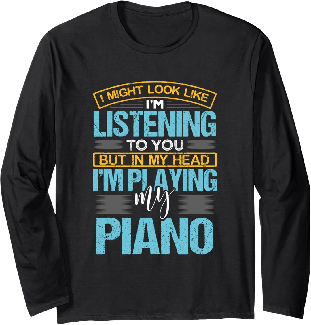 I Might Look Like I'm Listening To You Funny Keyboard Piano Langarmshirt