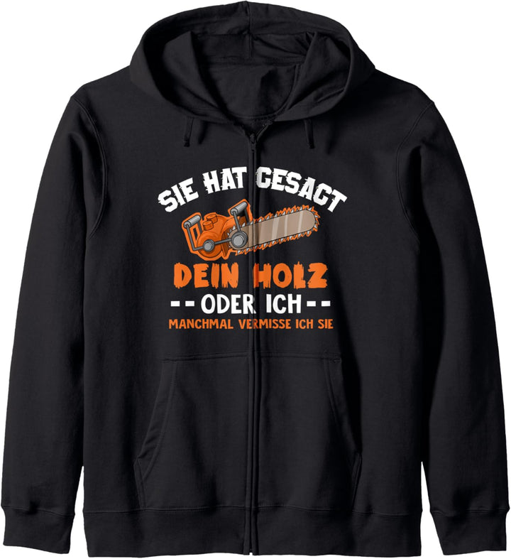 Sie Hat Gesagt Dein Holz Oder Ich - Kettensäge Holzfäller Kapuzenjacke