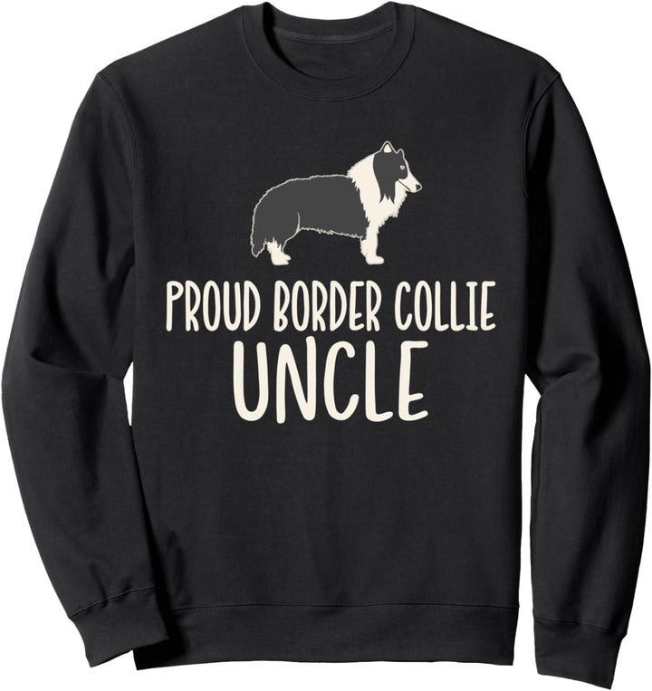 Proud Border Collie Uncle Sweatshirt