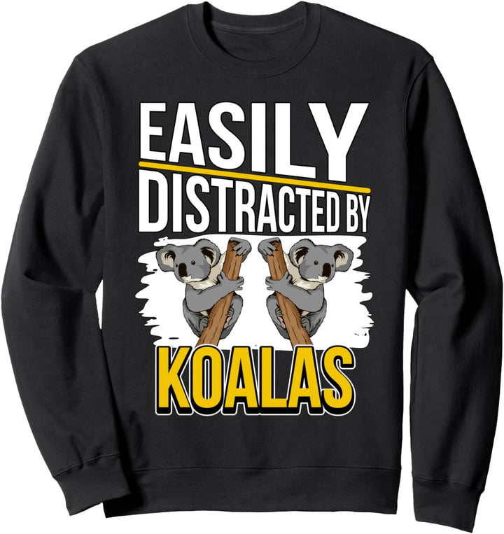 Easily Distracted By Koalas Koala Sweatshirt