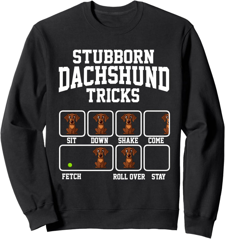 Hartnäckiger Dackel Hund Tricks Lustiger Doxie Hund Sweatshirt