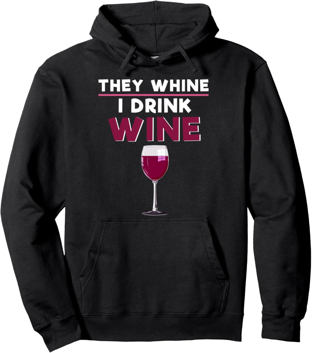They Whine I Wine Funny Mom Quote Wine Lover Gift Pullover Hoodie