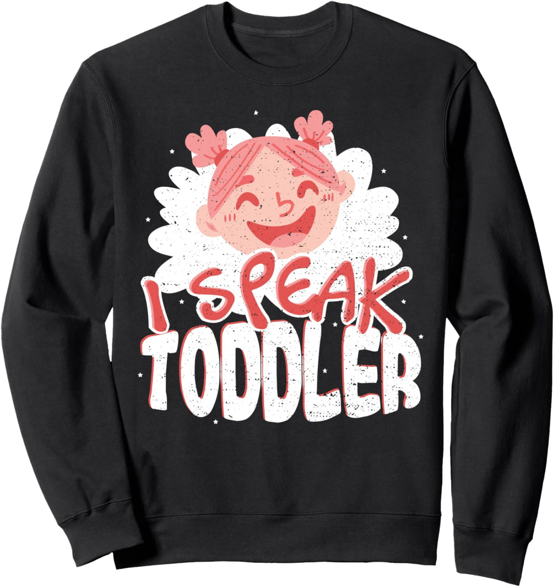 Cute Lehrer: I Speak Toddler - Vorschule Sweatshirt