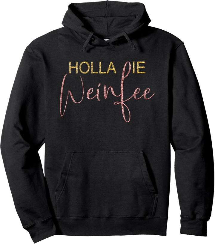 Wein Geschenkidee - Holla die Weinfee - Weinkenner Pullover Hoodie