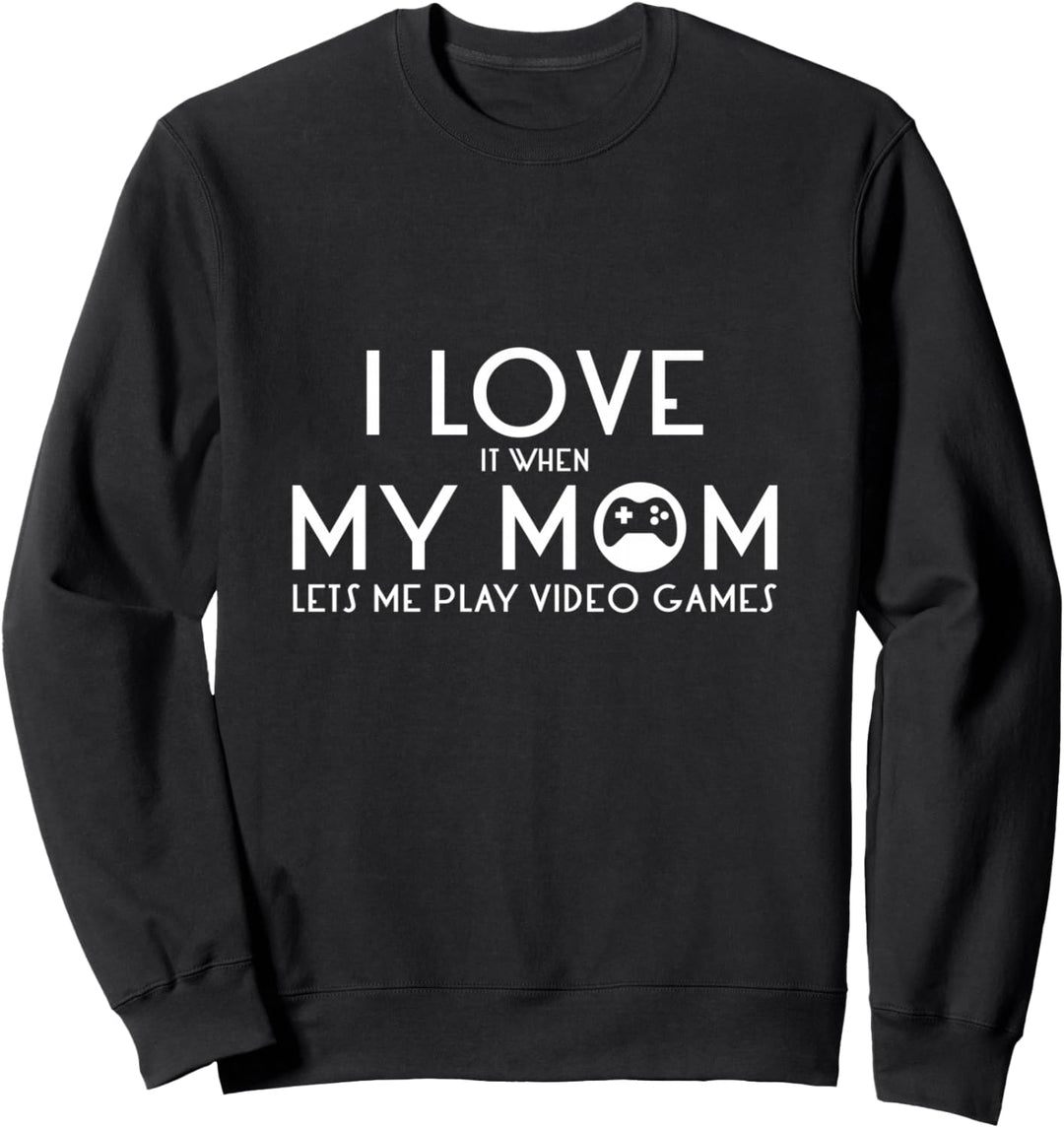 Teen Boy Gift Video Games I Love My Mom Sweatshirt