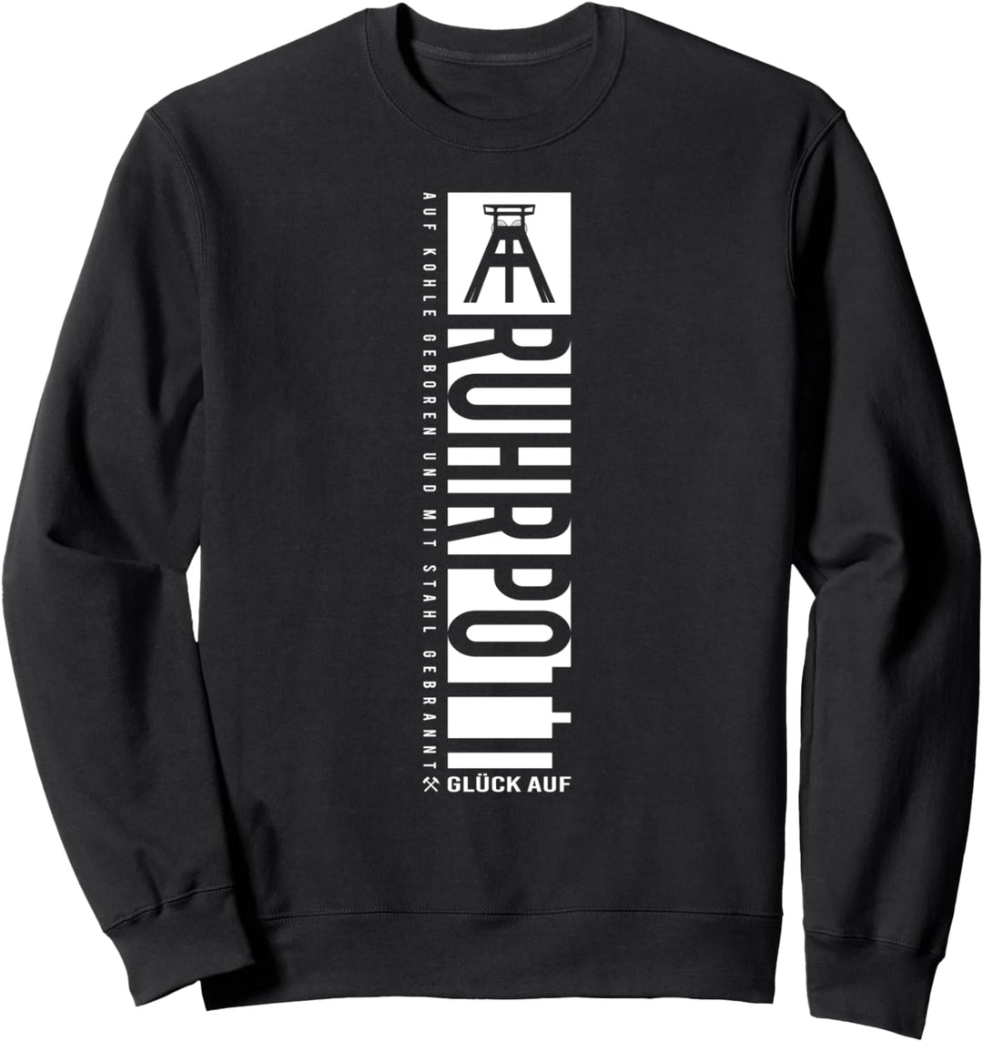 Ruhrpott - Auf Kohle geboren und in Stahl gebrannt Sweatshirt