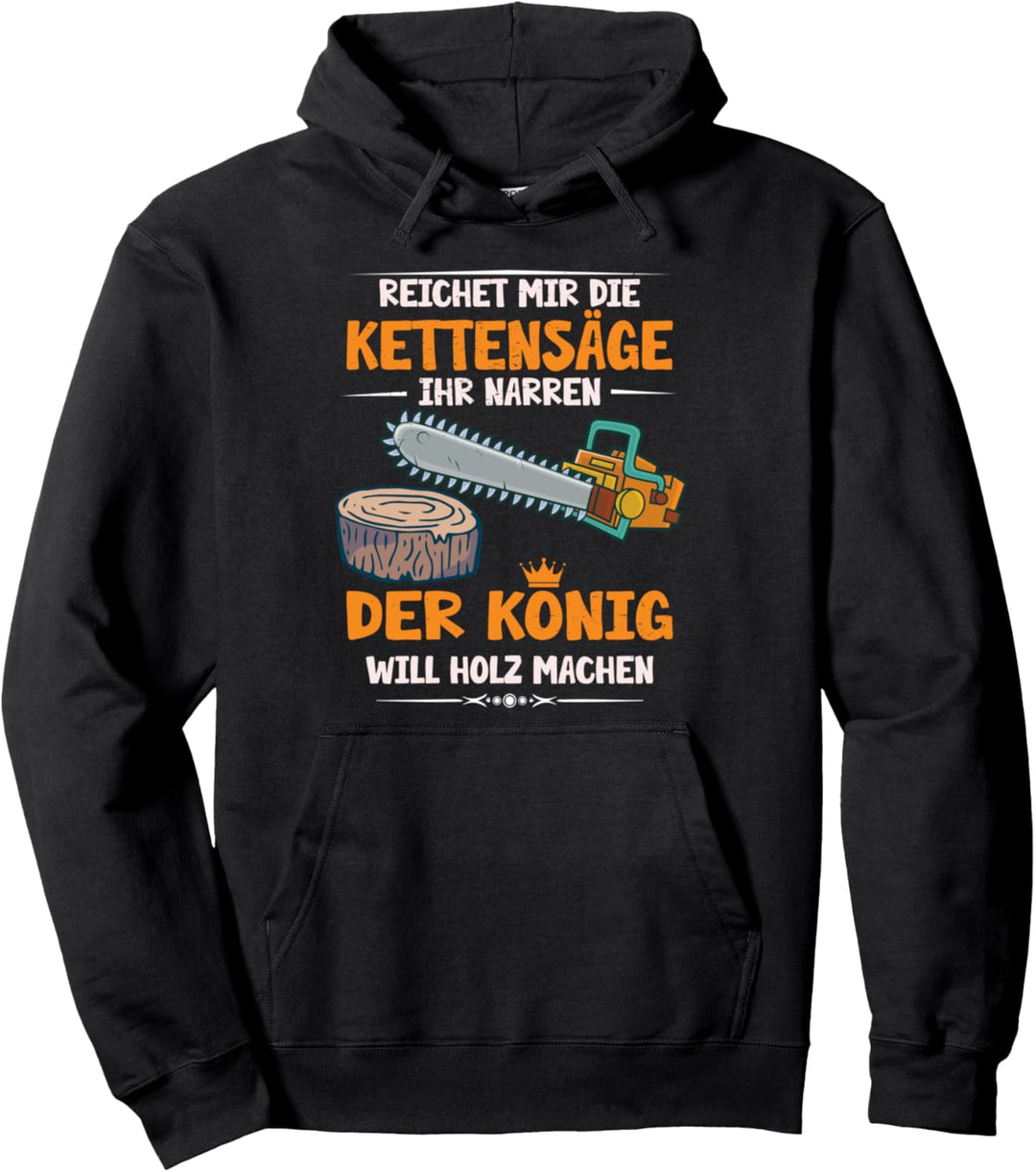 Reichet mir die Kettensäge Holzarbeiter Baumfäller Förster Pullover Hoodie