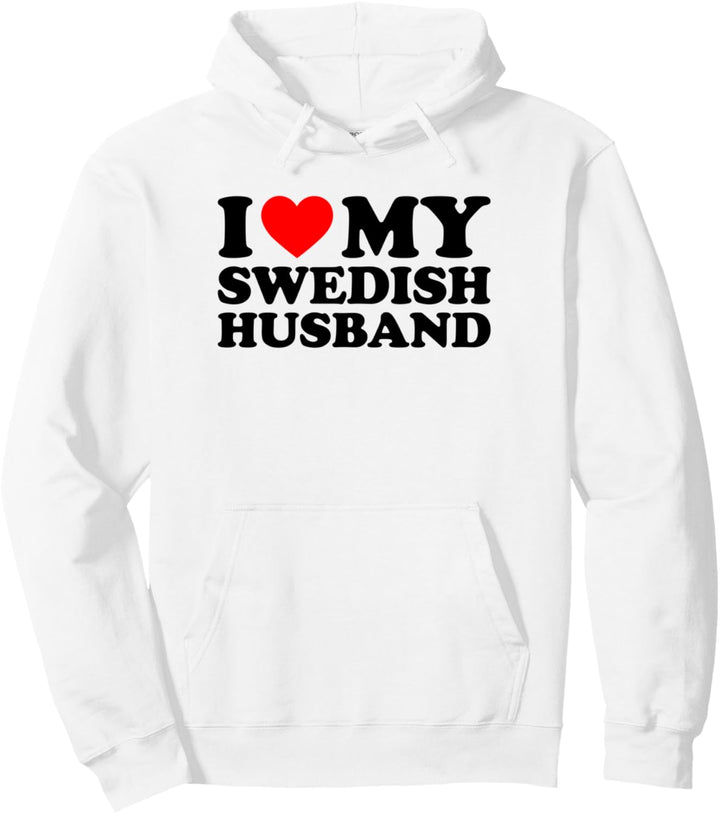 I Love My Swedish Husband Pullover Hoodie