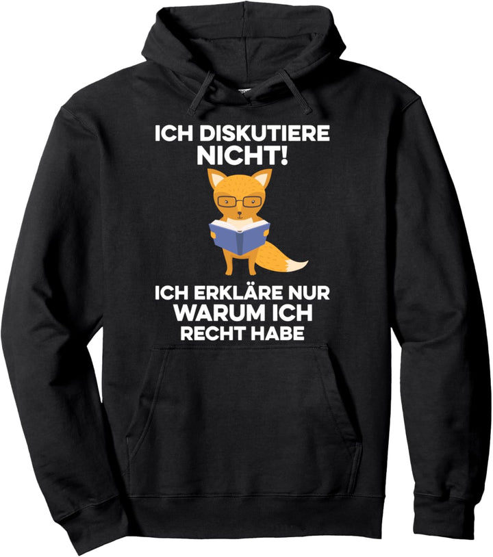 Ich Diskutiere Nicht Ich Erkläre Nur Warum Ich Recht Habe Pullover Hoodie