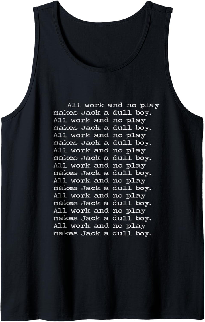 All work and no play makes Jack a dull boy. Shining. Tank Top