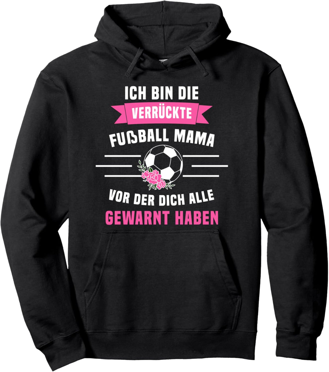 Verrückte Fussball Mama Fussballer Pullover Hoodie