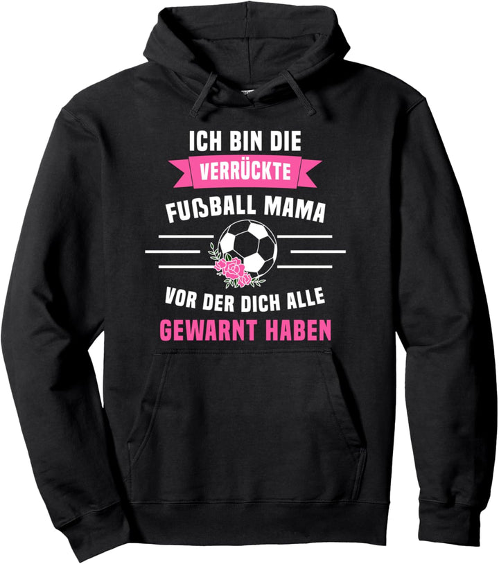 Verrückte Fussball Mama Fussballer Pullover Hoodie
