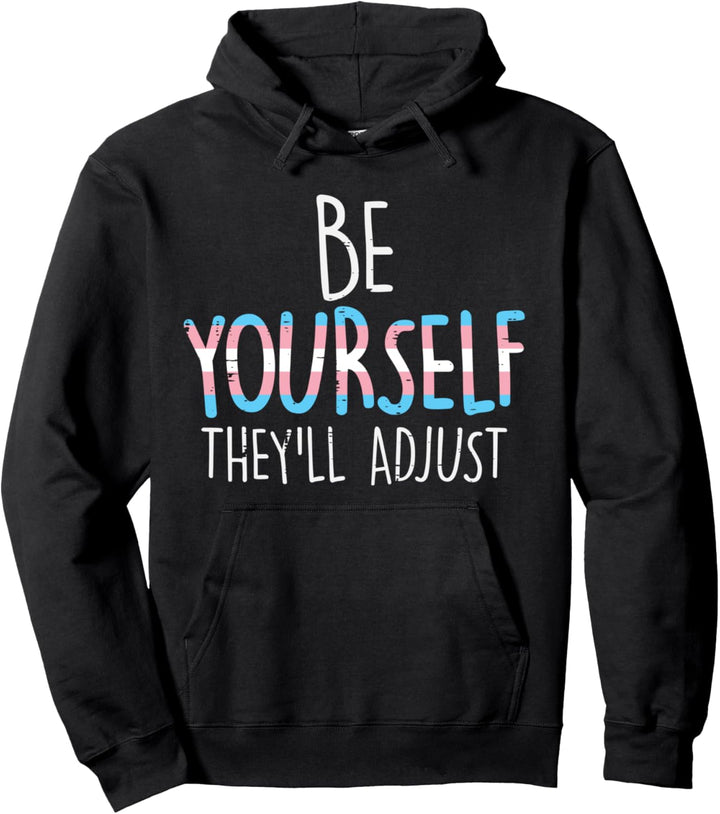 Be Yourself Theyll Adjust Transgender Trans Pride Flag LGBT Pullover Hoodie