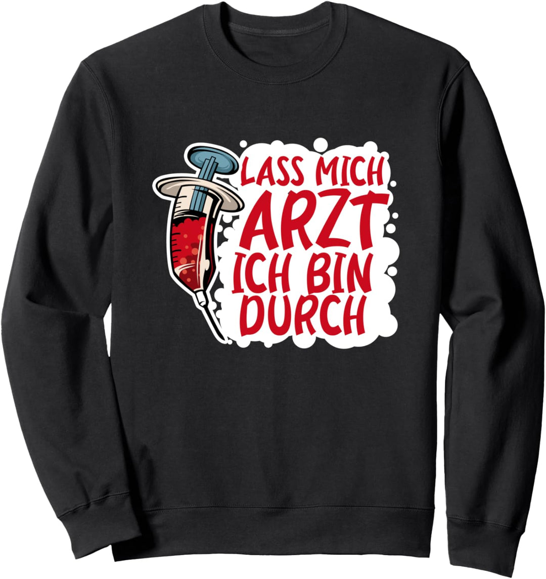 Lass Mich Arzt Ich Bin Durch Notarzt Geschenk Sweatshirt