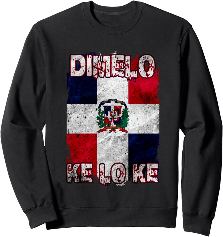 Dimelo Ke Lo Ke Cool Dominican Republic Shirt Dirt Gift Flag Sweatshirt