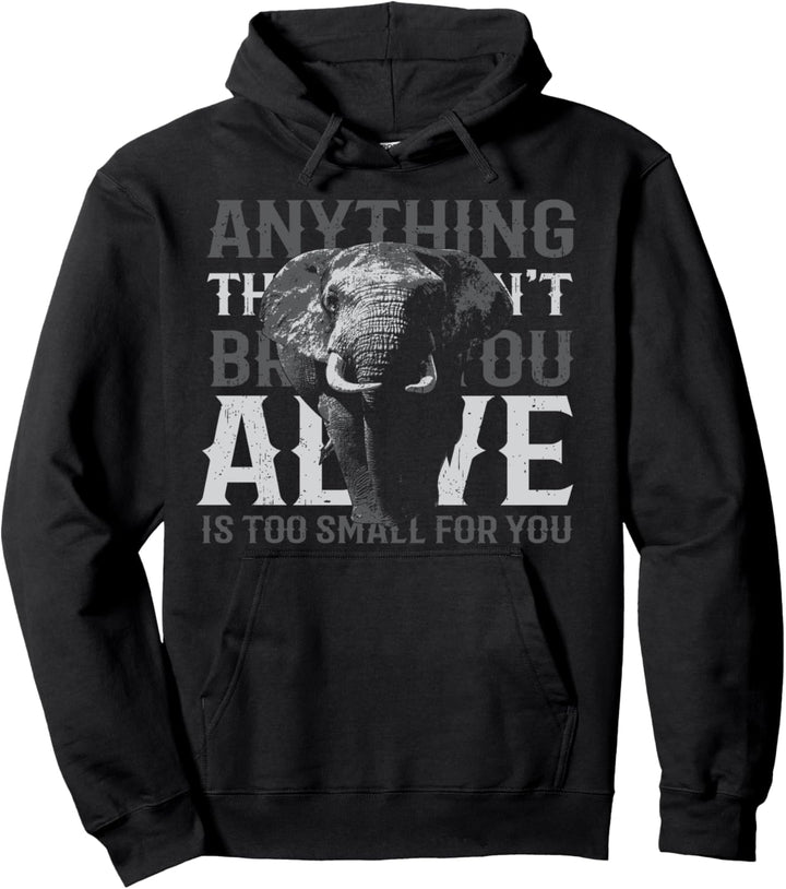 Alles, was nicht bringt Sie lebendig ist zu klein T-Shirt Pullover Hoodie